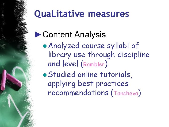 Qua. Litative measures ►Content Analysis ● Analyzed course syllabi of library use through discipline