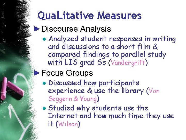 Qua. Litative Measures ►Discourse Analysis ● Analyzed student responses in writing and discussions to