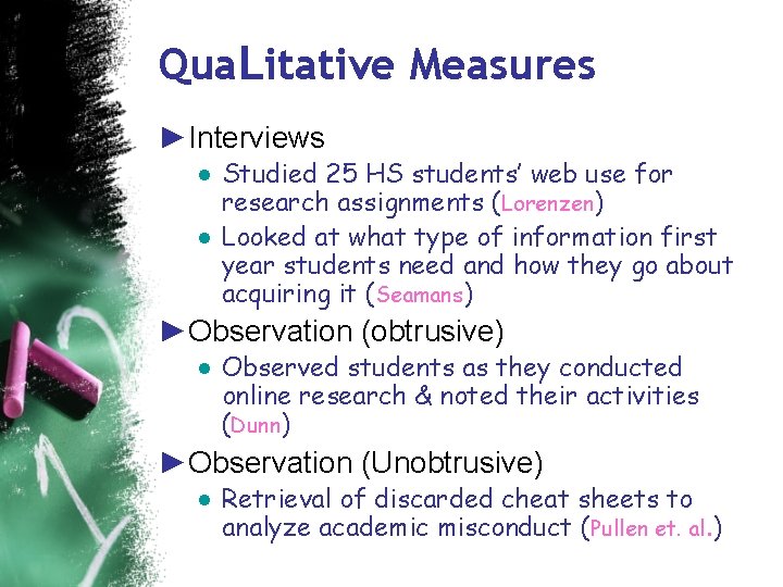 Qua. Litative Measures ►Interviews ● Studied 25 HS students’ web use for research assignments