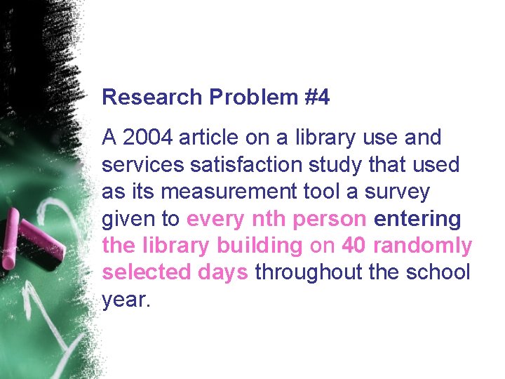 Research Problem #4 A 2004 article on a library use and services satisfaction study