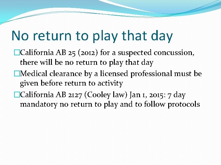 No return to play that day �California AB 25 (2012) for a suspected concussion,