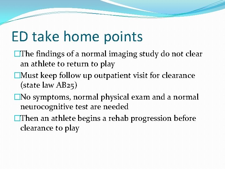 ED take home points �The findings of a normal imaging study do not clear