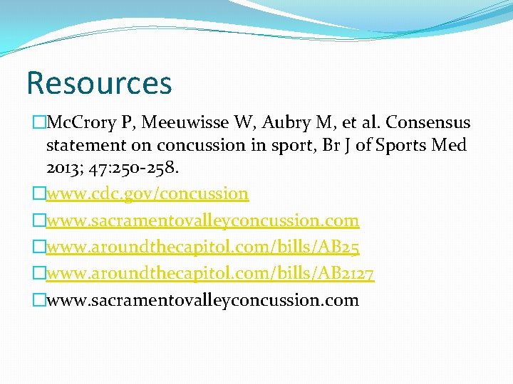 Resources �Mc. Crory P, Meeuwisse W, Aubry M, et al. Consensus statement on concussion