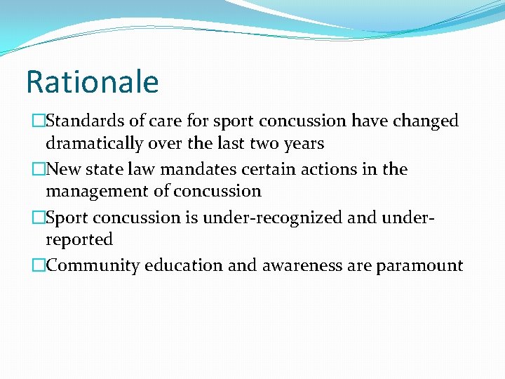 Rationale �Standards of care for sport concussion have changed dramatically over the last two