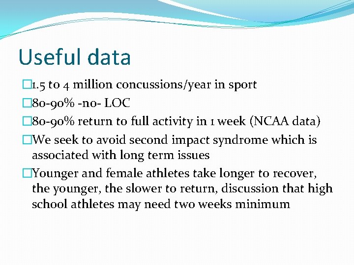 Useful data � 1. 5 to 4 million concussions/year in sport � 80 -90%