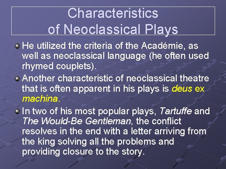 Characteristics of Neoclassical Plays He utilized the criteria of the Académie, as well as