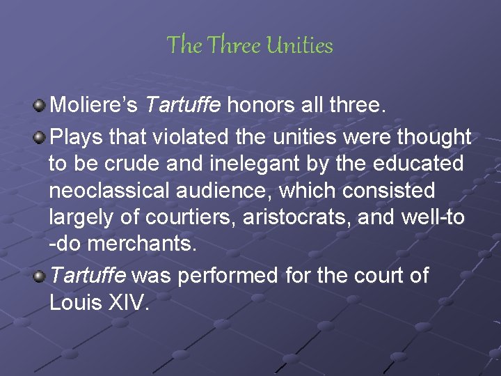 The Three Unities Moliere’s Tartuffe honors all three. Plays that violated the unities were