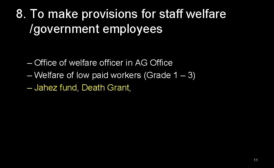 8. To make provisions for staff welfare /government employees – Office of welfare officer