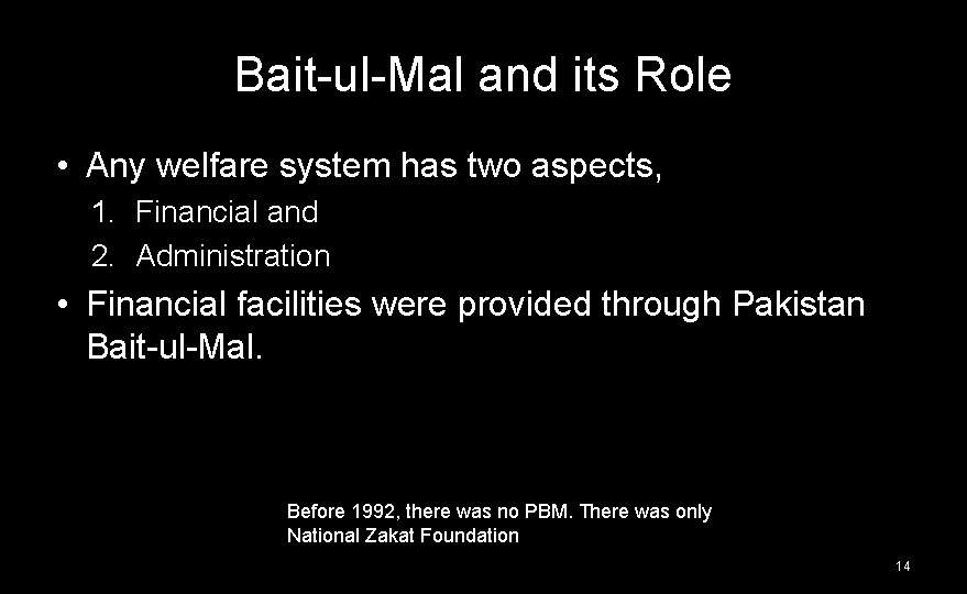 Bait-ul-Mal and its Role • Any welfare system has two aspects, 1. Financial and