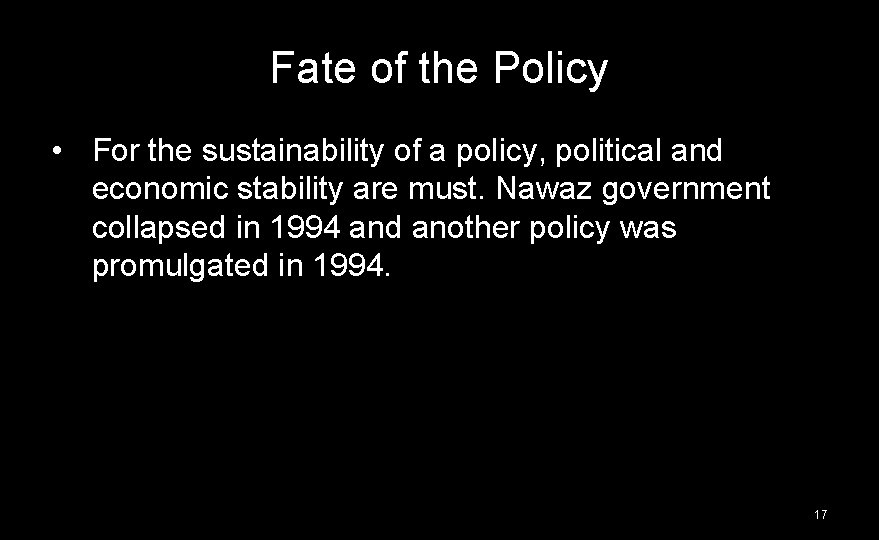 Fate of the Policy • For the sustainability of a policy, political and economic