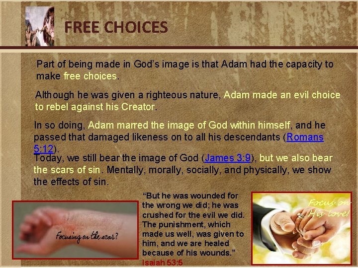 FREE CHOICES Part of being made in God’s image is that Adam had the