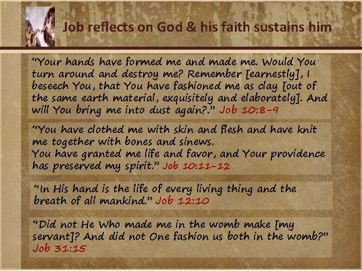 Job reflects on God & his faith sustains him “Your hands have formed me