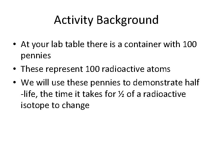Activity Background • At your lab table there is a container with 100 pennies Activity Background • At your lab table there is a container with 100 pennies