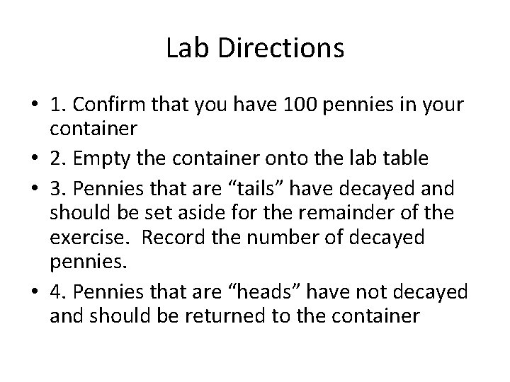 Lab Directions • 1. Confirm that you have 100 pennies in your container • Lab Directions • 1. Confirm that you have 100 pennies in your container •