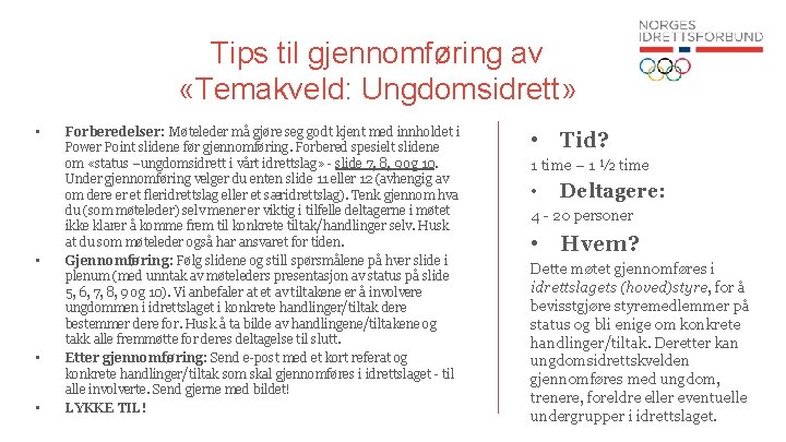 Tips til gjennomføring av «Temakveld: Ungdomsidrett» • • Forberedelser: Møteleder må gjøre seg godt