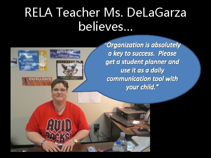 RELA Teacher Ms. De. La. Garza believes… “Organization is absolutely a key to success.