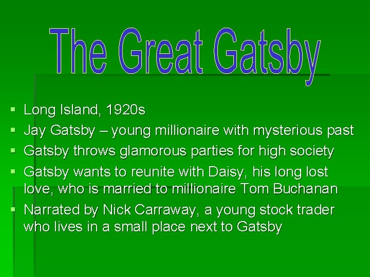 § § Long Island, 1920 s Jay Gatsby – young millionaire with mysterious past