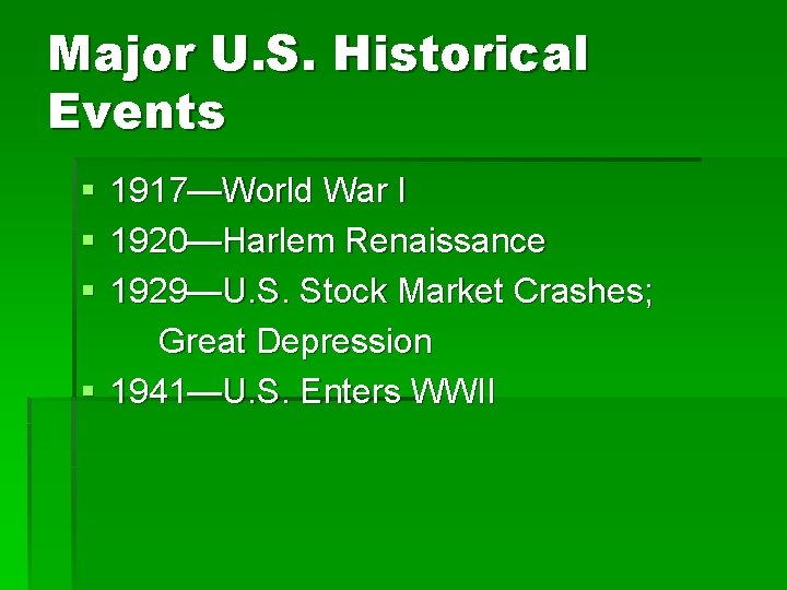 Major U. S. Historical Events § § § 1917—World War I 1920—Harlem Renaissance 1929—U.