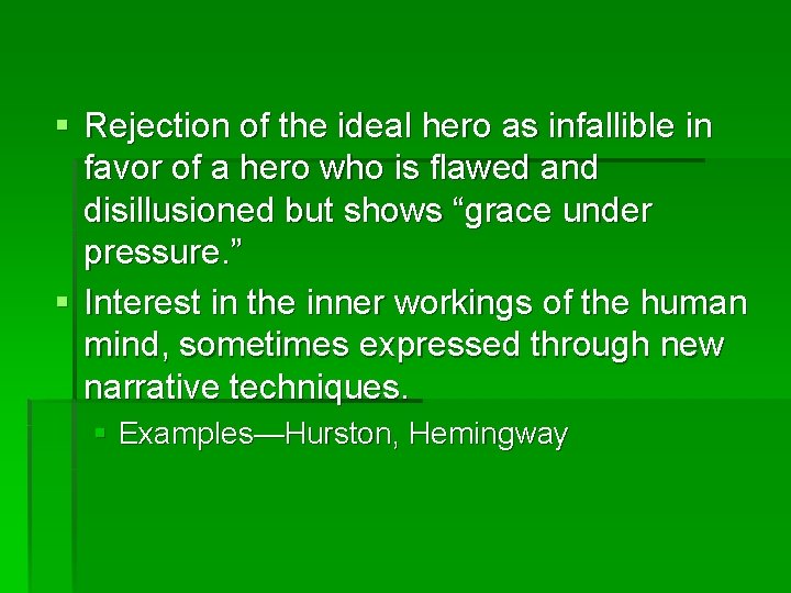 § Rejection of the ideal hero as infallible in favor of a hero who