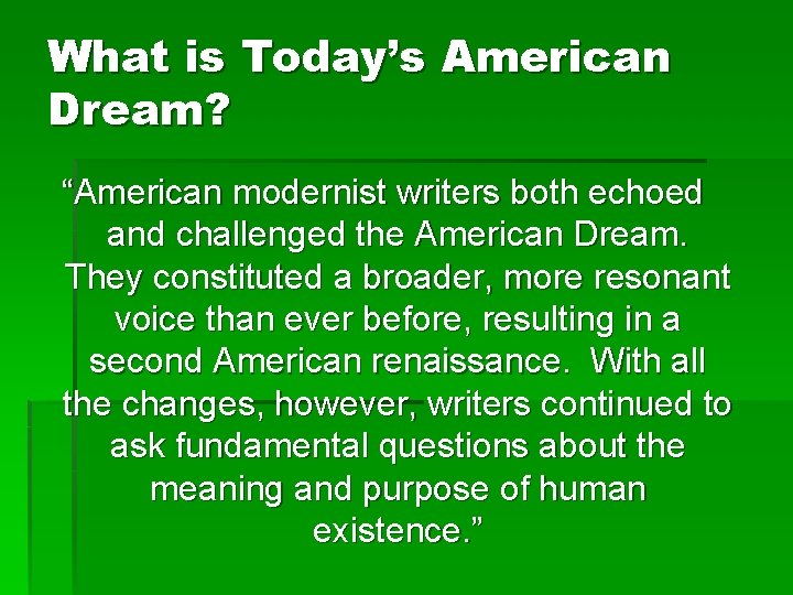 What is Today’s American Dream? “American modernist writers both echoed and challenged the American
