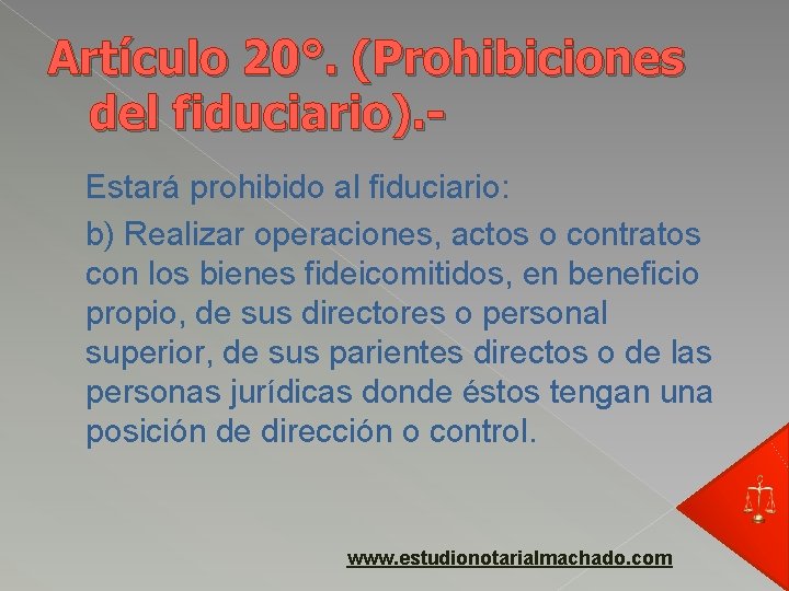 Artículo 20°. (Prohibiciones del fiduciario). Estará prohibido al fiduciario: b) Realizar operaciones, actos o