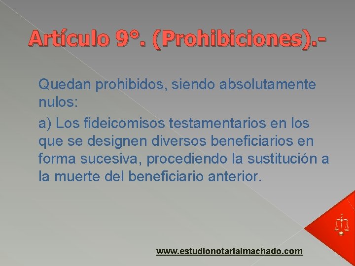 Artículo 9°. (Prohibiciones). Quedan prohibidos, siendo absolutamente nulos: a) Los fideicomisos testamentarios en los