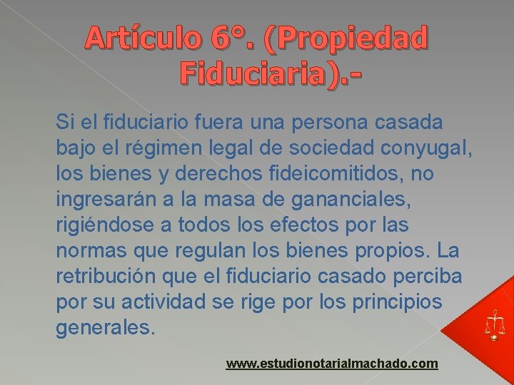 Artículo 6°. (Propiedad Fiduciaria). Si el fiduciario fuera una persona casada bajo el régimen