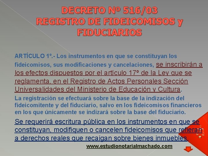 DECRETO Nº 516/03 REGISTRO DE FIDEICOMISOS y FIDUCIARIOS ARTÍCULO 1º. - Los instrumentos en