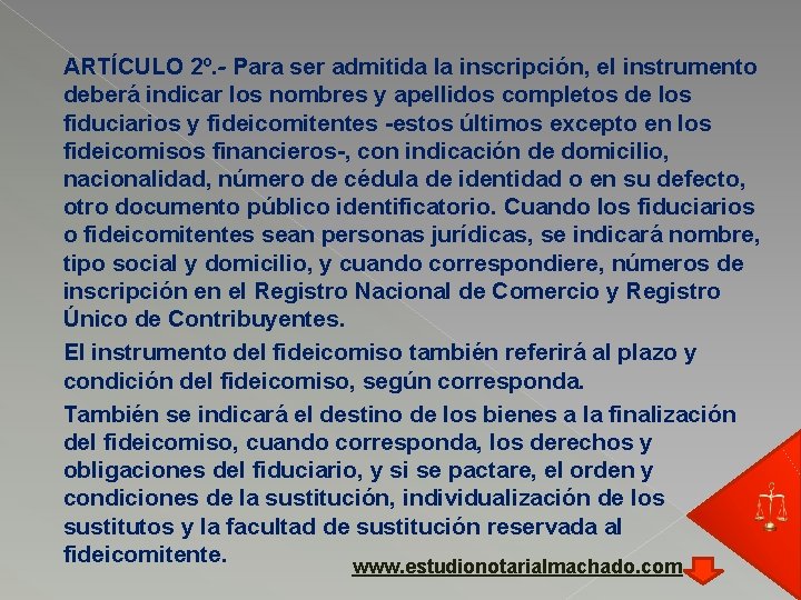 ARTÍCULO 2º. - Para ser admitida la inscripción, el instrumento deberá indicar los nombres