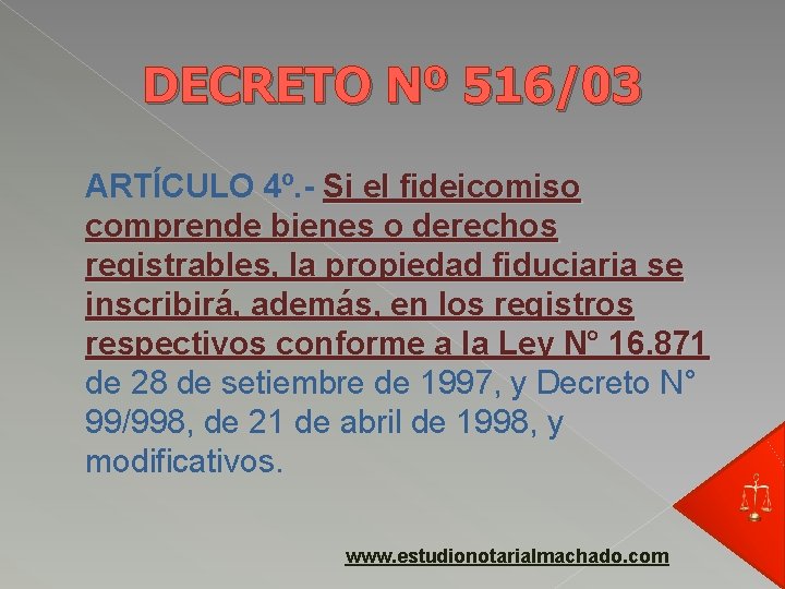 DECRETO Nº 516/03 ARTÍCULO 4º. - Si el fideicomiso comprende bienes o derechos registrables,