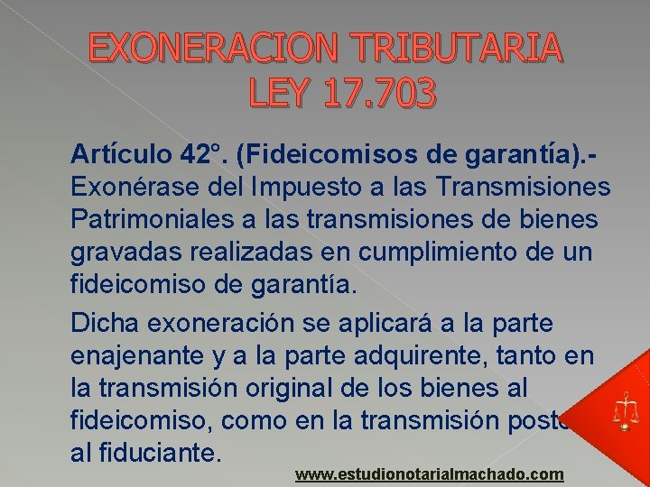 EXONERACION TRIBUTARIA LEY 17. 703 Artículo 42°. (Fideicomisos de garantía). Exonérase del Impuesto a
