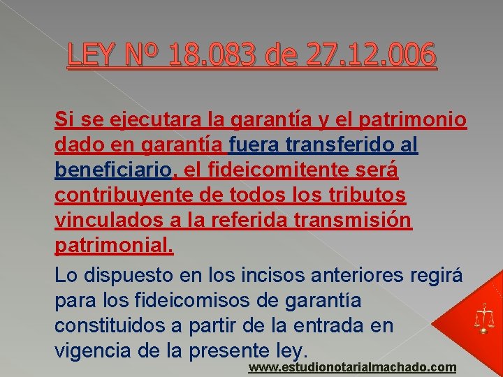 LEY Nº 18. 083 de 27. 12. 006 Si se ejecutara la garantía y