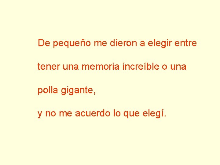 De pequeño me dieron a elegir entre tener una memoria increíble o una polla