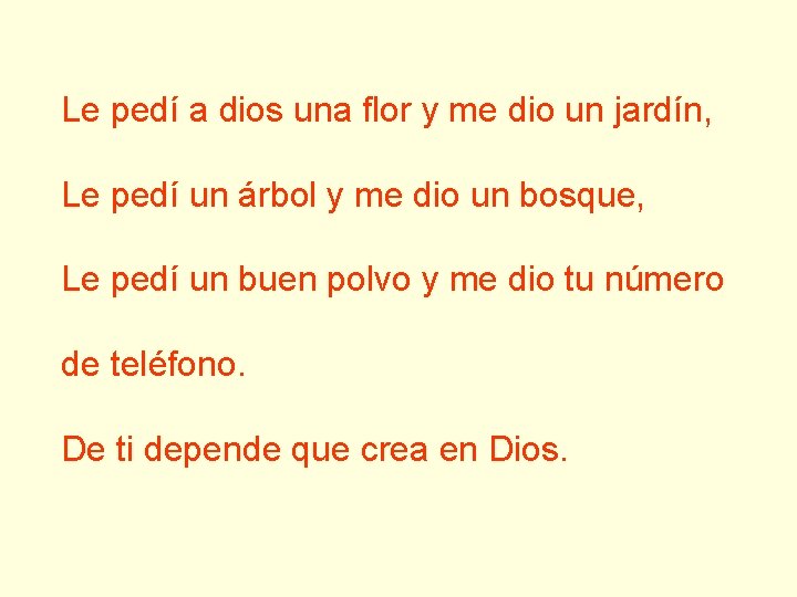 Le pedí a dios una flor y me dio un jardín, Le pedí un