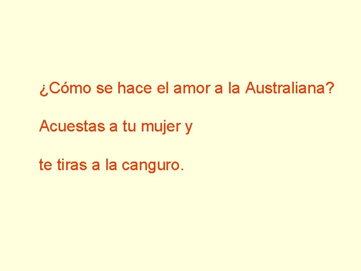 ¿Cómo se hace el amor a la Australiana? Acuestas a tu mujer y te