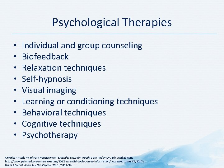 Psychological Therapies • • • Individual and group counseling Biofeedback Relaxation techniques Self-hypnosis Visual