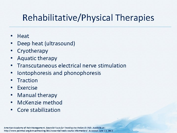 Rehabilitative/Physical Therapies • • • Heat Deep heat (ultrasound) Cryotherapy Aquatic therapy Transcutaneous electrical