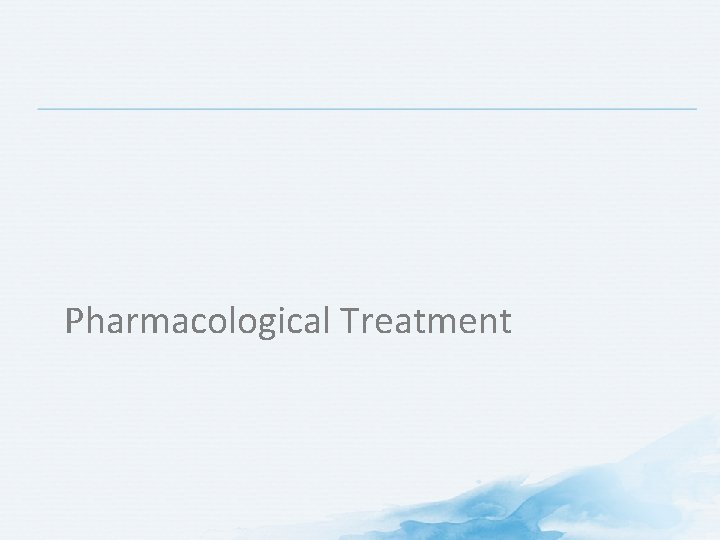 Pharmacological Treatment 