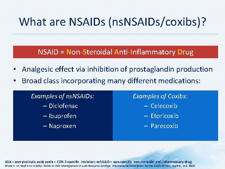 What are NSAIDs (ns. NSAIDs/coxibs)? NSAID = Non-Steroidal Anti-Inflammatory Drug • Analgesic effect via