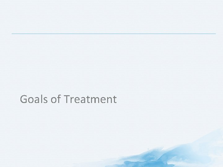 Goals of Treatment 