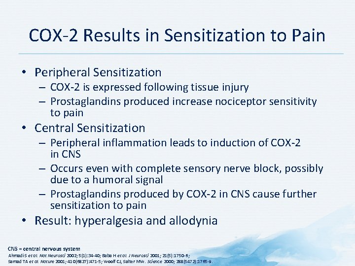 COX-2 Results in Sensitization to Pain • Peripheral Sensitization – COX-2 is expressed following