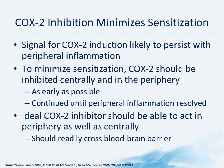 COX-2 Inhibition Minimizes Sensitization • Signal for COX-2 induction likely to persist with peripheral