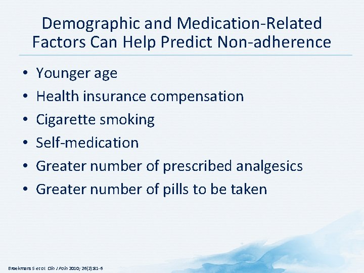 Demographic and Medication-Related Factors Can Help Predict Non-adherence • • • Younger age Health