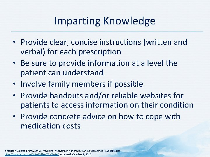 Imparting Knowledge • Provide clear, concise instructions (written and verbal) for each prescription •