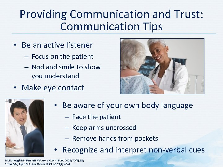 Providing Communication and Trust: Communication Tips • Be an active listener – Focus on