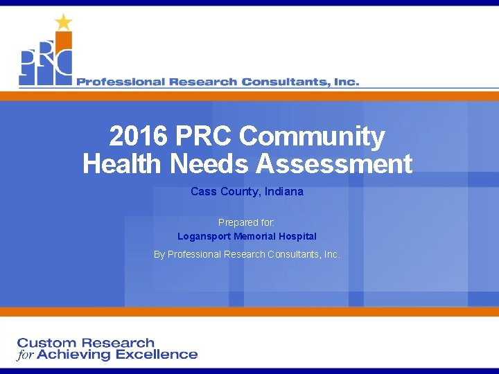 2016 PRC Community Health Needs Assessment Cass County, Indiana Prepared for: Logansport Memorial Hospital