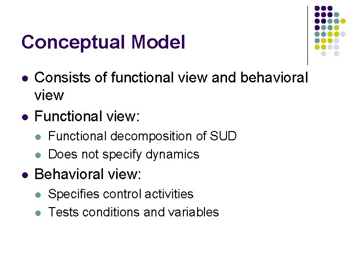 Conceptual Model l l Consists of functional view and behavioral view Functional view: l Conceptual Model l l Consists of functional view and behavioral view Functional view: l