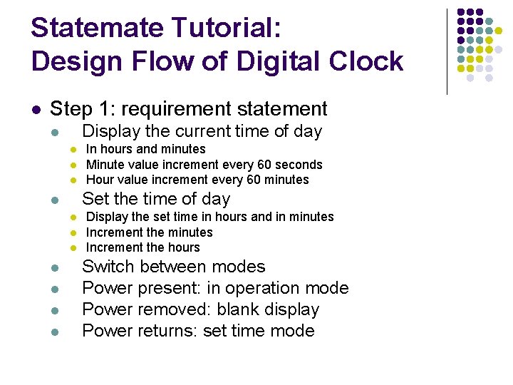Statemate Tutorial: Design Flow of Digital Clock l Step 1: requirement statement Display the Statemate Tutorial: Design Flow of Digital Clock l Step 1: requirement statement Display the