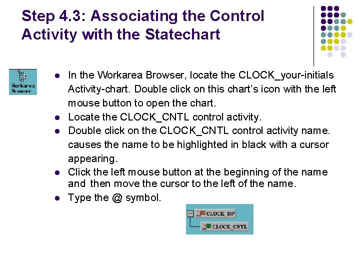 Step 4. 3: Associating the Control Activity with the Statechart l l l In Step 4. 3: Associating the Control Activity with the Statechart l l l In