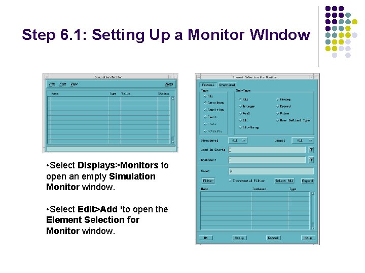 Step 6. 1: Setting Up a Monitor WIndow • Select Displays>Monitors to open an Step 6. 1: Setting Up a Monitor WIndow • Select Displays>Monitors to open an
